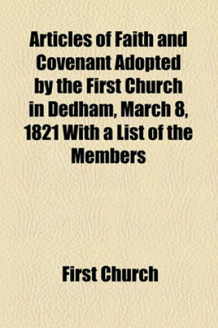 Cover of Articles of Faith and Covenant Adopted by the First Church in Dedham, March 8, 1821 with a List of the Members