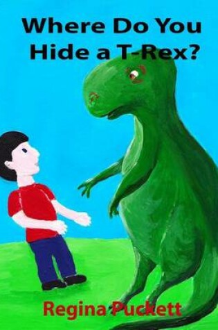 Cover of Where Do You Hide a T-Rex?