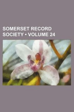 Cover of Somerset Record Society (Volume 24)