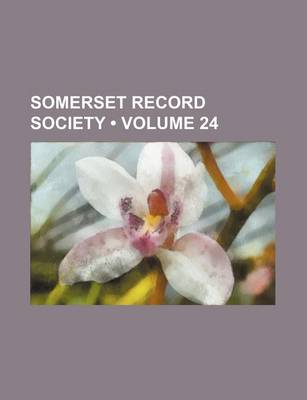 Book cover for Somerset Record Society (Volume 24)