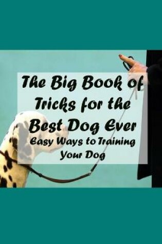 Cover of The Big Book of Tricks for the Best Dog Ever