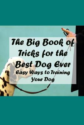 Book cover for The Big Book of Tricks for the Best Dog Ever