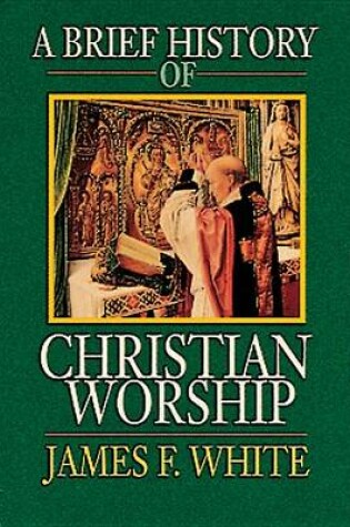 Cover of A Brief History of Christian Worship