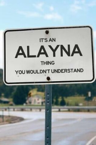 Cover of It's an Alayna Thing You Wouldn't Understand