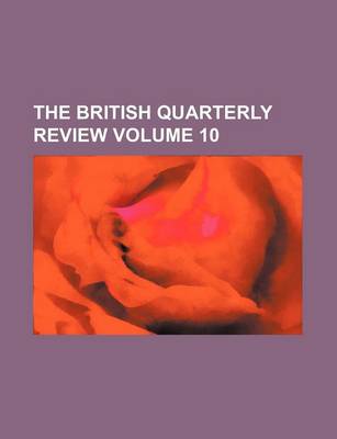 Book cover for The British Quarterly Review Volume 10