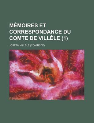 Book cover for Memoires Et Correspondance Du Comte de Villele (1)