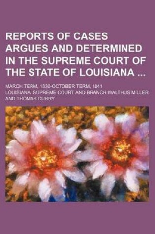 Cover of Reports of Cases Argues and Determined in the Supreme Court of the State of Louisiana (Volume 18); March Term, 1830-October Term, 1841