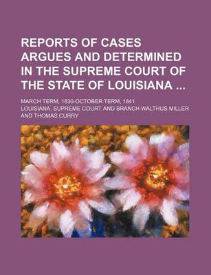 Book cover for Reports of Cases Argues and Determined in the Supreme Court of the State of Louisiana (Volume 18); March Term, 1830-October Term, 1841