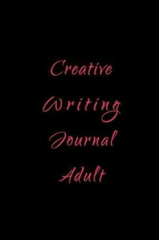 Cover of Creative Writing Journal Adult