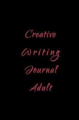 Book cover for Creative Writing Journal Adult