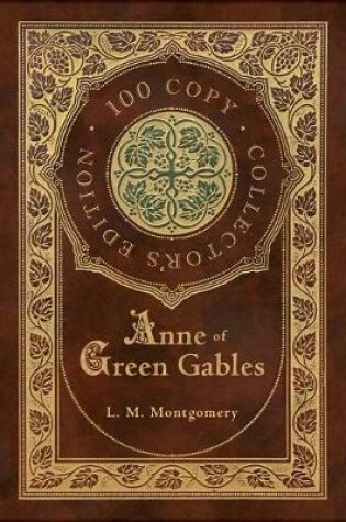 Cover of Anne of Green Gables (100 Copy Collector's Edition)