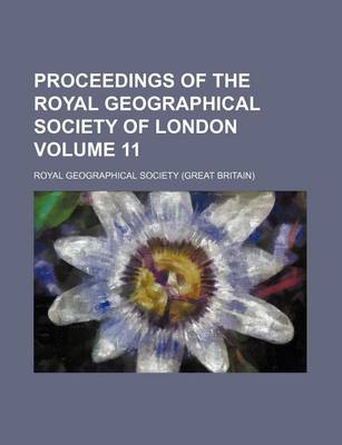 Book cover for Proceedings of the Royal Geographical Society of London Volume 11