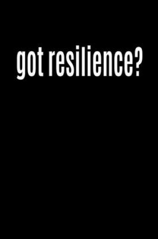 Cover of Got Resilience?