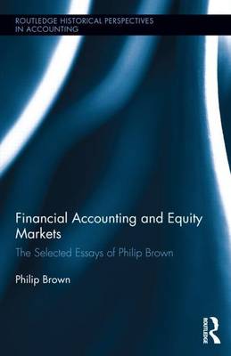 Book cover for Financial Accounting and Equity Markets: Selected Essays of Philip Brown: Selected Essays of Philip Brown