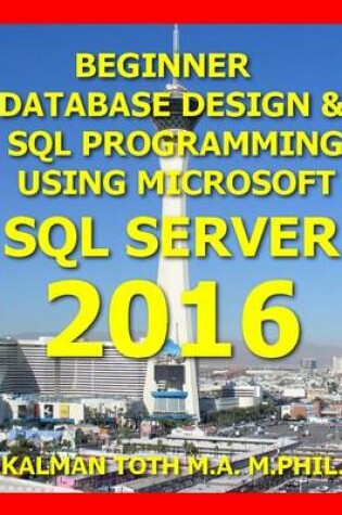 Cover of Beginner Database Design & SQL Programming Using Microsoft SQL Server 2016