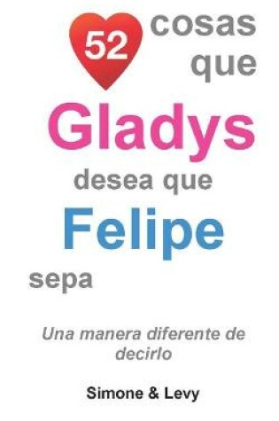 Cover of 52 Cosas Que Gladys Desea Que Felipe Sepa