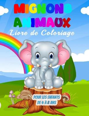 Book cover for Mignons Animaux Livre de Coloriage pour les Enfants de 4 � 8 Ans