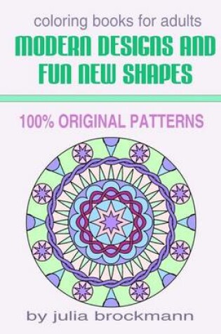 Cover of Modern Designs and Fun New Shapes Coloring Books for Adults