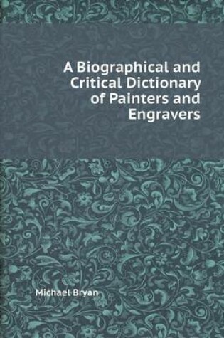 Cover of A Biographical and Critical Dictionary of Painters and Engravers