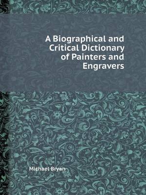 Book cover for A Biographical and Critical Dictionary of Painters and Engravers