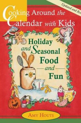Cover of Cooking Around the Calendar with Kids - Holiday and Seasonal Food and Fun