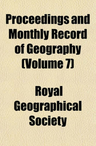 Cover of Proceedings and Monthly Record of Geography (Volume 7)