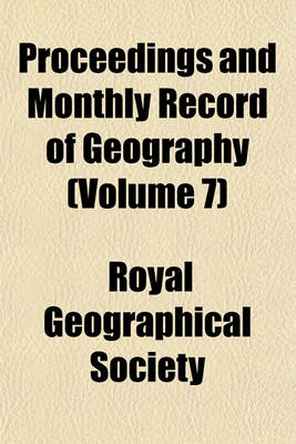 Book cover for Proceedings and Monthly Record of Geography (Volume 7)