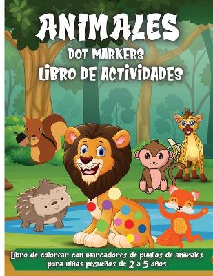 Book cover for Animales Dot Markers-Libro De Actividades