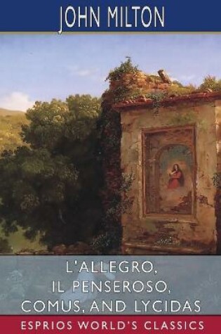 Cover of L'Allegro, Il Penseroso, Comus, and Lycidas (Esprios Classics)