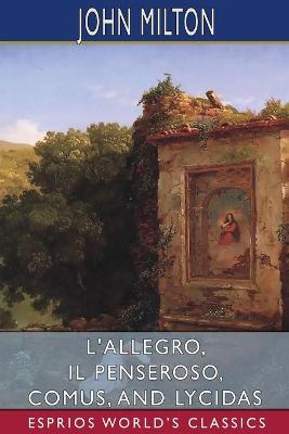 Book cover for L'Allegro, Il Penseroso, Comus, and Lycidas (Esprios Classics)