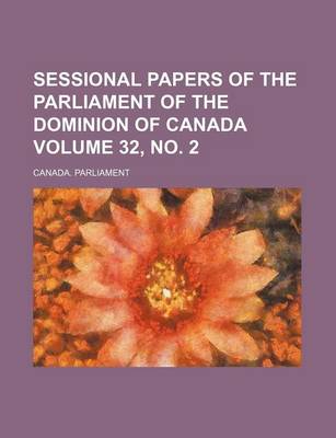 Book cover for Sessional Papers of the Parliament of the Dominion of Canada Volume 32, No. 2