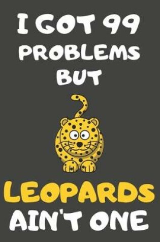 Cover of I Got 99 Problems But Leopards Ain't One