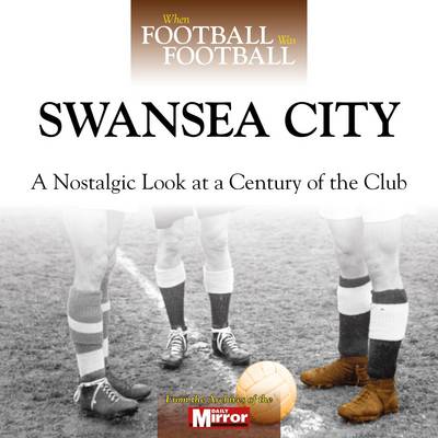 Book cover for When Football Was Football: Swansea City