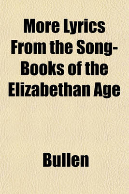 Book cover for More Lyrics from the Song-Books of the Elizabethan Age