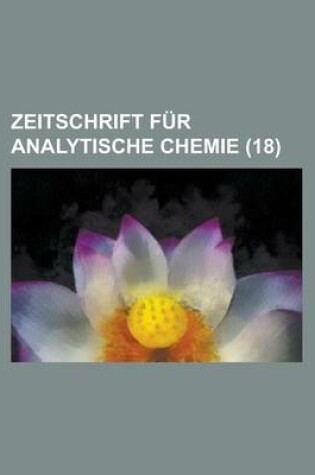 Cover of Zeitschrift Fur Analytische Chemie (18 )