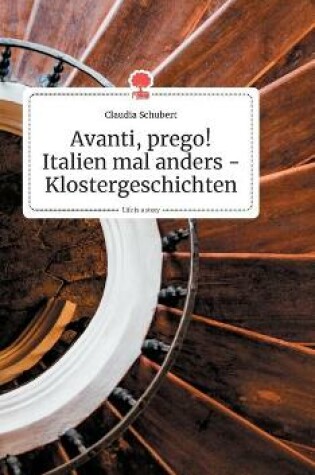 Cover of Avanti, prego! Italien mal anders - Klostergeschichten. Life is a Story - story.one