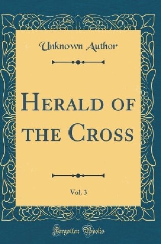 Cover of Herald of the Cross, 1907, Vol. 3 (Classic Reprint)