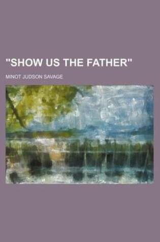 Cover of Show Us the Father