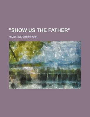 Book cover for Show Us the Father