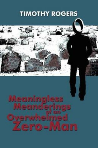 Cover of Meaningless Meanderings of an Overwhelmed Zero-Man