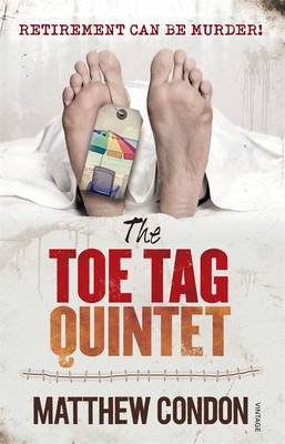 The Toe Tag Quintet by Matthew Condon