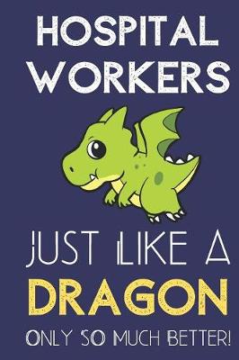 Book cover for Hospital Workers Just Like a Dragon Only So Much Better