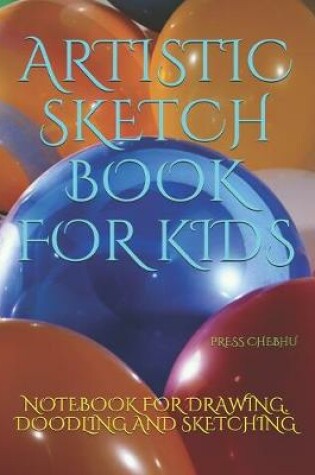 Cover of Artistic Sketch Book for Kids