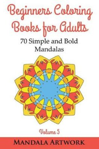 Cover of Beginners Coloring Books for Adults - Volume 5