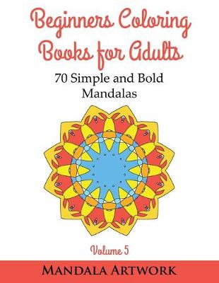 Cover of Beginners Coloring Books for Adults - Volume 5