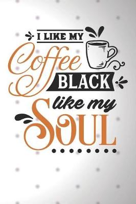 Book cover for I Like My Coffee Black Like My Soul