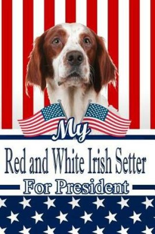 Cover of My Red and White Irish Setter for President