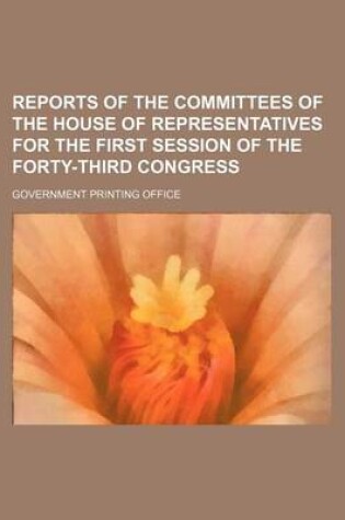 Cover of Reports of the Committees of the House of Representatives for the First Session of the Forty-Third Congress