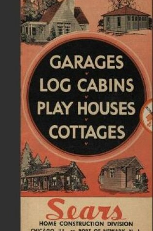 Cover of Garages, Log Cabins, Play Houses, Cottage