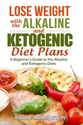 Book cover for Lose Weight with the Alkaline and Ketogenic Diet Plans